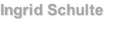Ingrid Schulte