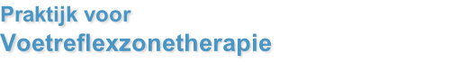 Praktijk voor  Voetreflexzonetherapie